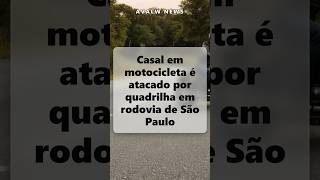 Casal em motocicleta é atacado por quadrilha em rodovia de São Paulo
