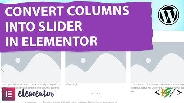 How to Convert Columns Container into Slider using Plugin in Elementor WordPress | Slide