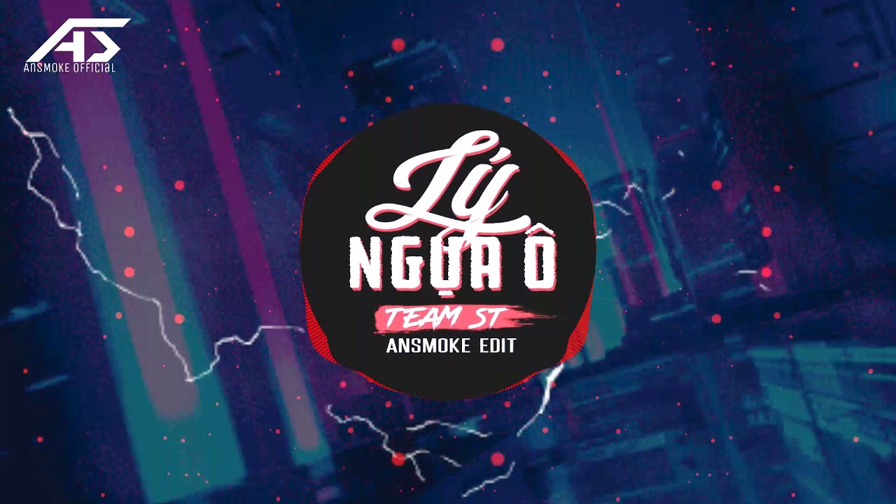 Lý Ngựa Ô - Ngựa Ô Thương Nhớ (EDM Mix) | Team ST | AnSMOKE