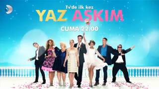 Yaz Aşkım Tvde İlk Kez Cuma 22.00De Kanal Dde