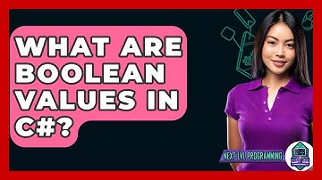 What Are Boolean Values In C#? - Next LVL Programming