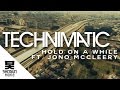 Technimatic Ft. Jono McCleery - Hold On A While