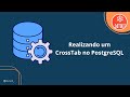 Realizando um CrossTab no PostgreSQL