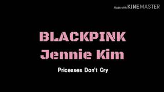 Jennie Kim Princesses Dont Cry Fmv
