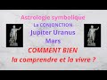 Astrologie symbolique la conjonction jupiter uranus mars comment bien la comprendre et la vivre 