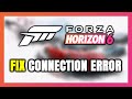 How to FIX Forza Horizon 6 Connection Error / Server Error!