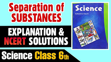 Separation of Substances Class 6 Science Full Chapter Explanation with NCERT Solution
