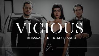 Bhaskar e Kiko Franco - Vicious (Clipe Oficial)