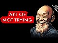 The art of not trying achieve everything you want effortlessly