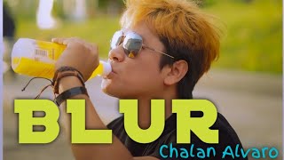 BLUR ( Musik Video ) CHALAN ALVARO