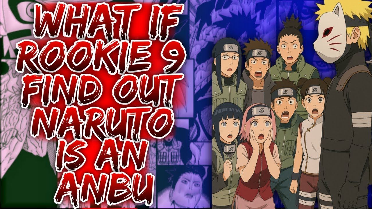 What If Rookie 9 Find Out Naruto Is An Anbu ||