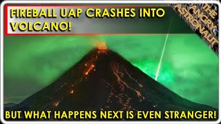 Fireball UFO crashes into volcano!  And then...something really amazing happens!
