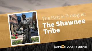 The Past is Prologue: The Shawnee Tribe