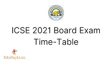 ICSE 2021 Board Exam Time Table | EduCeption