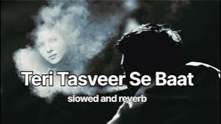 Teri tasveer se baat karta ho | Dil ki Tera intezaar ❤️ (slowed and reverb) lofi song | now song