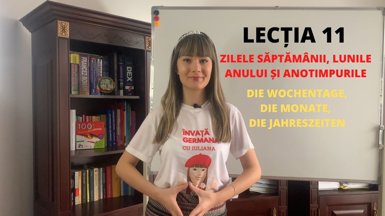🇩🇪🇹🇩LECȚIA 11 - ZILELE SĂPTĂMÂNII, LUNILE ANULUI ȘI ANOTIMPURILE / ÎNVAȚĂ GERMANA CU IULIANA