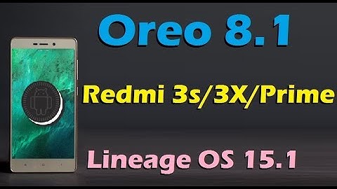 How to Update Android Oreo 8.1 in Xiaomi Redmi 3/3s/3X/Prime (Lineage OS 15.1) Install and Review