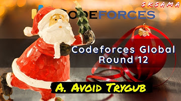 A. Avoid Trygub : Codeforces Global Round 12 | sKSama Hindi Video Editorial