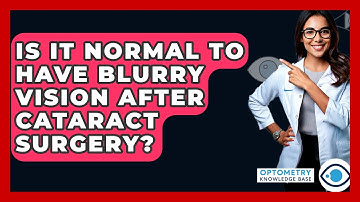 Is It Normal To Have Blurry Vision After Cataract Surgery? - Optometry Knowledge Base