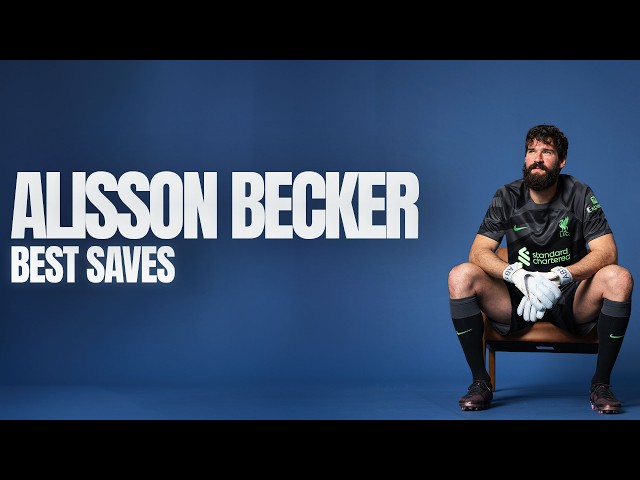 Best Saves: Alisson Becker | Liverpool FC class=
