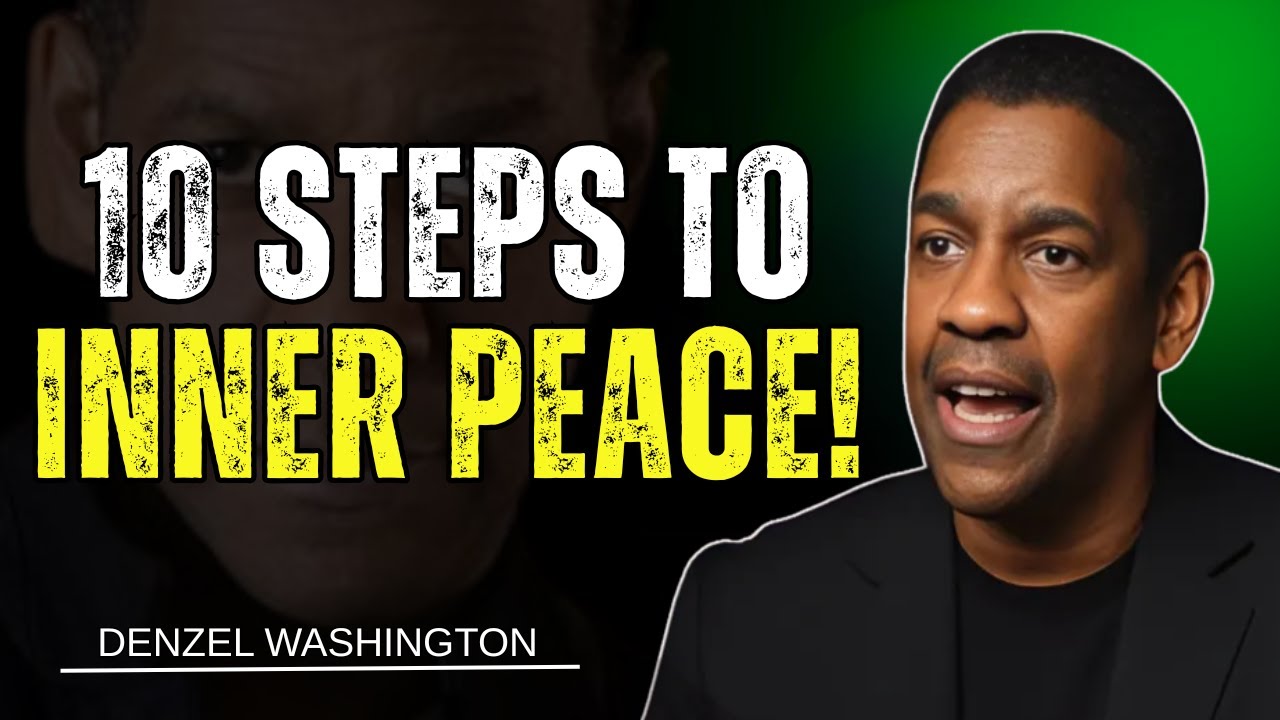 10 Powerful Steps to Inner Peace | Denzel Washington Motivational Speech