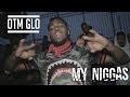 OTM Glo - My Niggas (Prod. TmanBeatz)  | Shot by TmanBeatz 2017