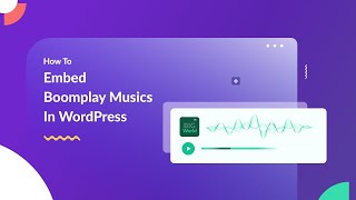 How To Embed Boomplay Musics In WordPress With EmbedPress