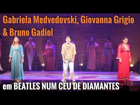 GABRIELA MEDVEDOVSKI, GIOVANNA GRIGIO & BRUNO GADIOL em 'Beatles Num Céu de Diamantes'