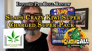 Infused Pre Roll Review - Slaps Crazy Kiwi Super Charged Super Pack Infused Pre Rolls - Kush Call