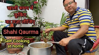 Shahi Qaurma Self Cooking at home in free time