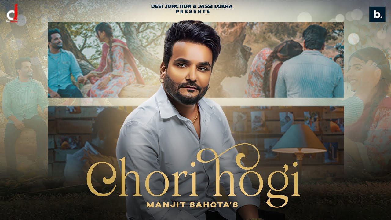 Chori Hogi Official Video Manjit Sahota  Aastha Gaur  Punjabi Song