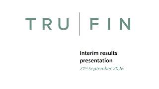 Full TRUFIN PLC - Interim Results for the six months ended 30 June 2026 News