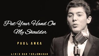 Put Your Hands On My Shoulder - Paul Anka (Lirik dan Terjemahan)