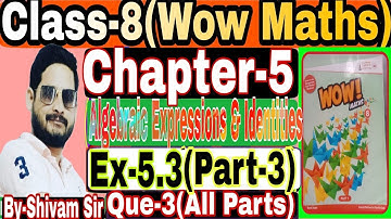 Class-8(Wow Maths) Chapter-5(Algebraic Expres.&Identities)Ex-5.3(Part-3) By-Shivam Sir#tiwariclasses