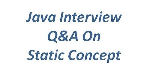 Java Interview Q&A on Static Concept