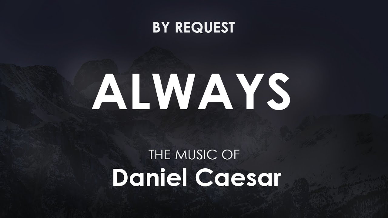 Always | Daniel Caesar - YouTube