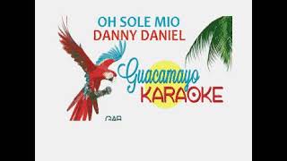 Oh Sole Mio -  Danny Daniel - karaoke