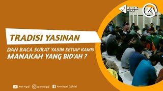 Tradisi yasinan & baca yasin, manakah yang bid'ah? - Ustadz Zainal Abidin bin Syamsuddin
