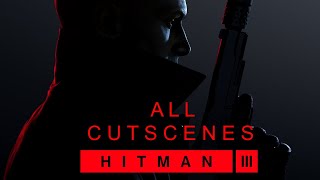 HITMAN 3 All Cutscenes (PC)