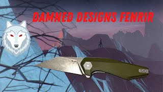 Damned Designs Fenrir: Damn Its Wednesday PT 4: Unboxing, Overview and Everyday Task Cut Testing.