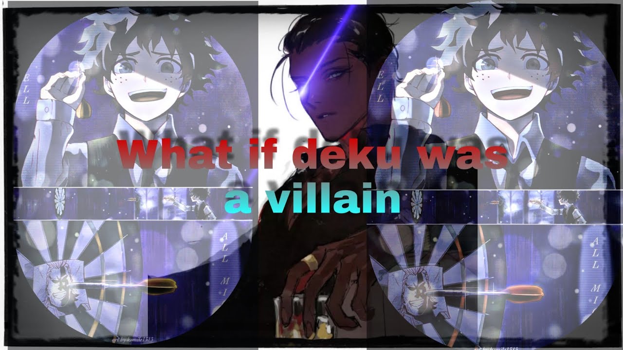 What if deku was a villain part 1