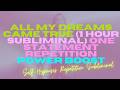 all my dreams came true (1 hour subliminal power boost) one statement repetition