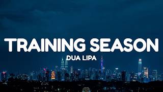 Dua Lipa - Training Season (Lyrics)