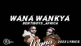 Bentiboys - Wana wankya (lyrics)