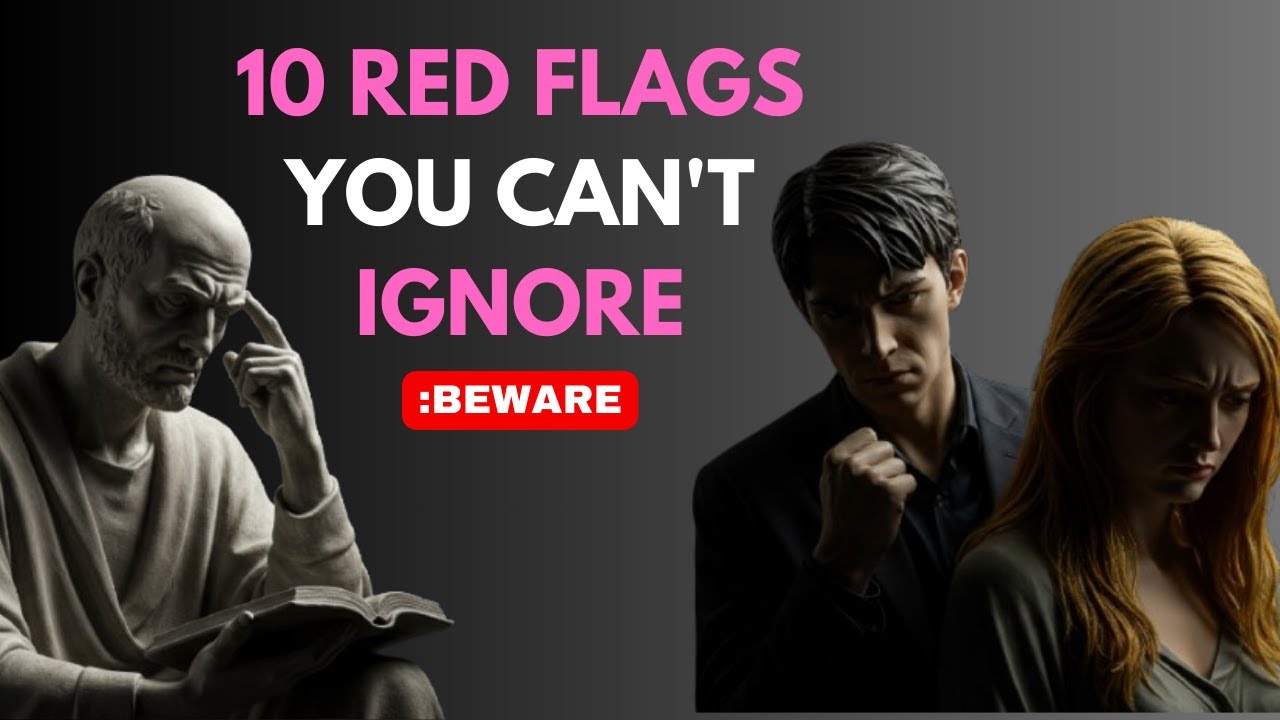 10 Relationship Red Flags You Should Never Ignore | STOICISM - YouTube
