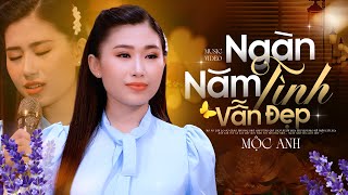 Ngàn Năm Tình Vẫn Đẹp - Mộc Anh I Giọng Hát Lạ Mà Hay Của Cô Ca Sĩ Trẻ Khiến Bao Người Mê Mẩn