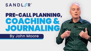 Pre-Call Planning, Coaching and Journaling With John Moore | 2023 Sandler Summit