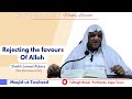 Rejecting the favours of allah  lessons from kitaab attawhid  sheikh jameel adams