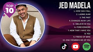 J e d   M a d e l a  Greatest Hits ~ OPM Music ~ Top 10 Hits of All Time