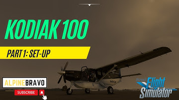 How to fly the Kodiak 100  | Part 1: Set-Up